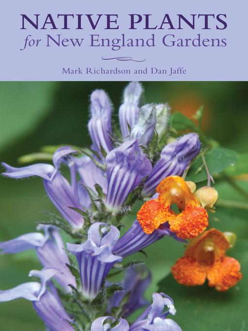 Title details for Native Plants for New England Gardens by Mark Richardson - Wait list